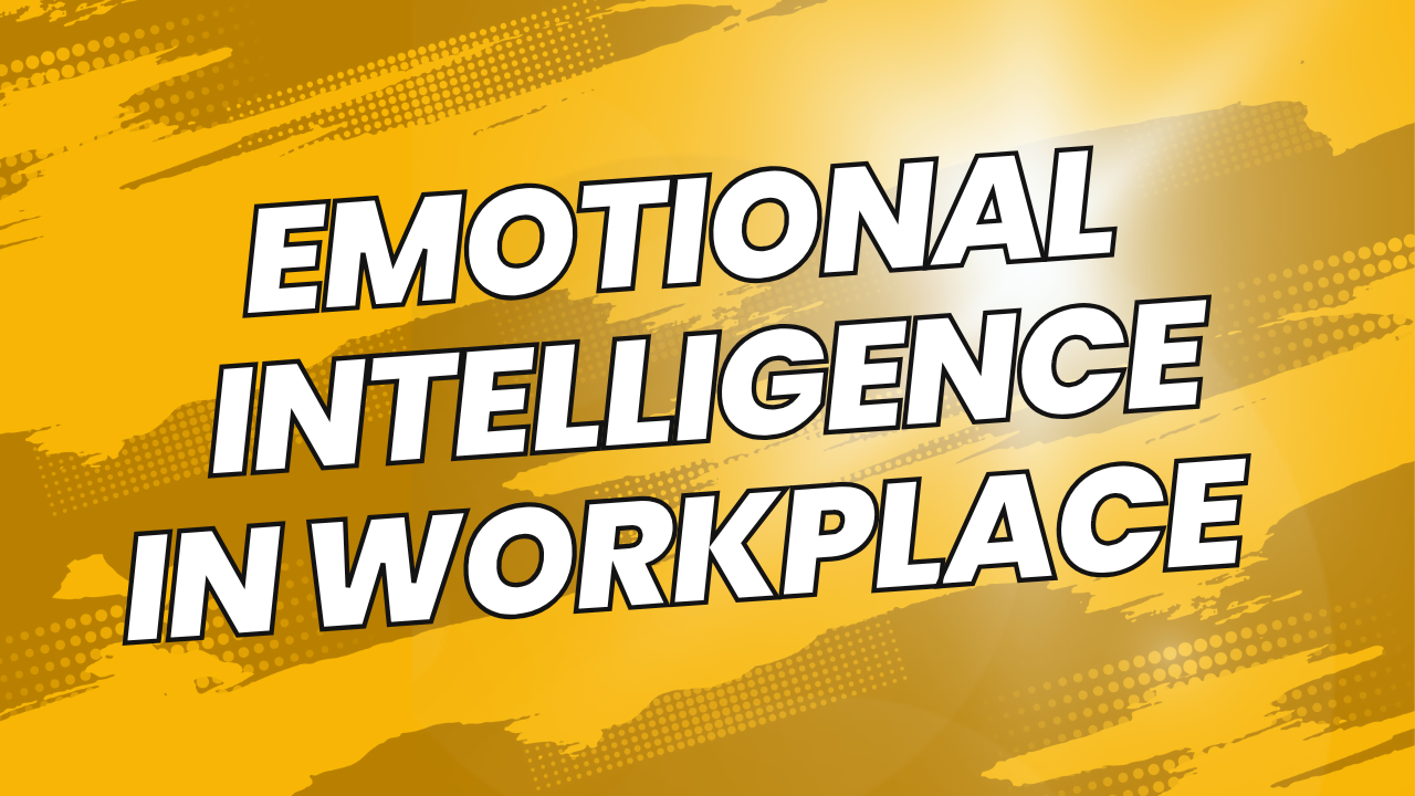 Emotional Intelligence in Workspace