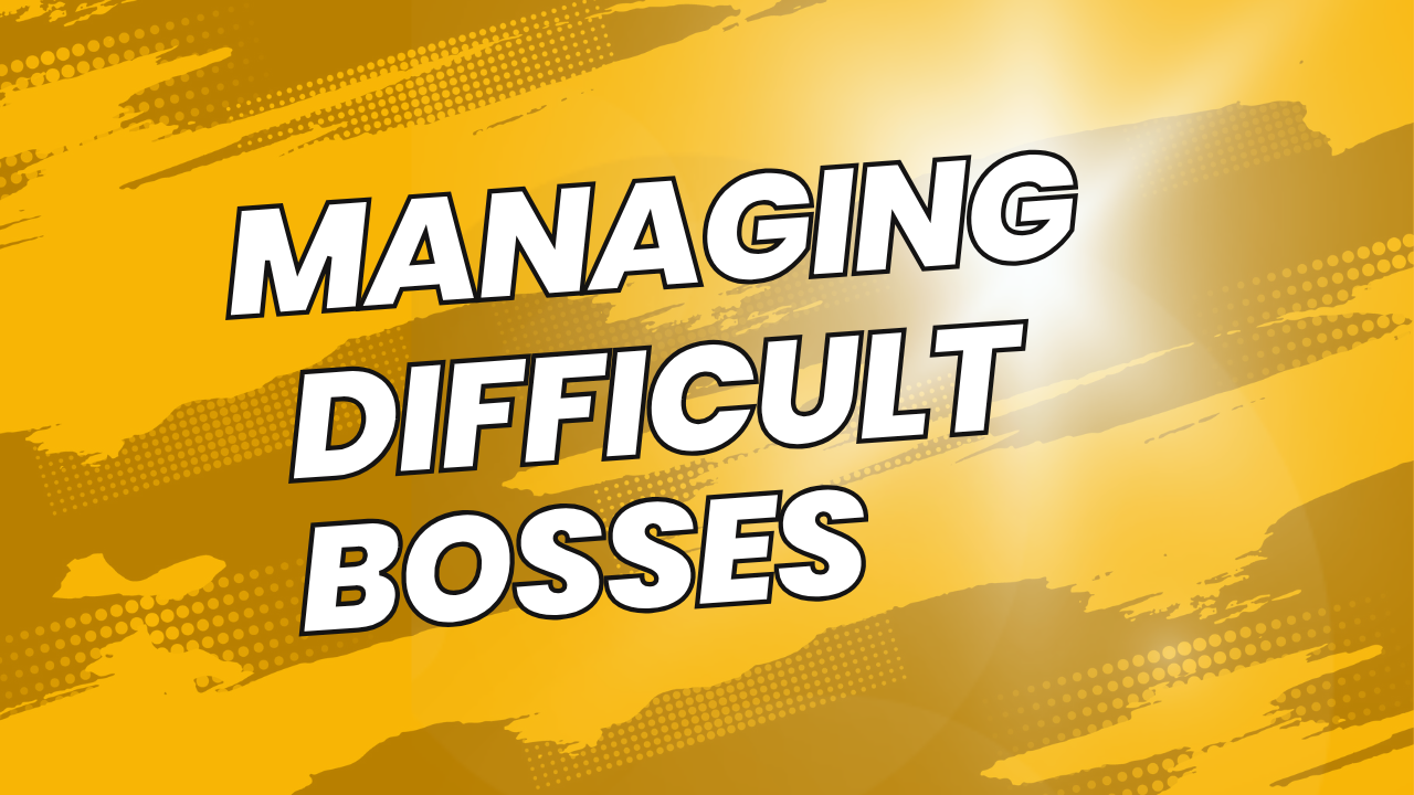 Managing Difficult Bosses