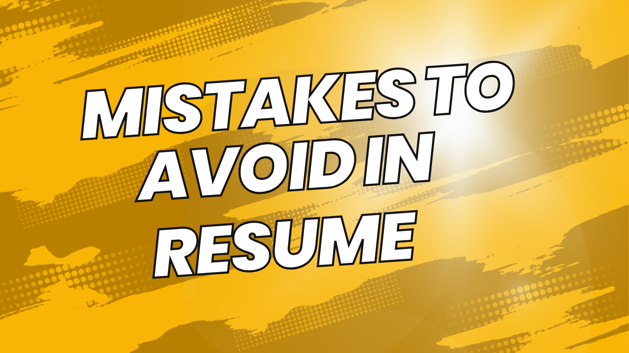 Mistakes to avoid in resume