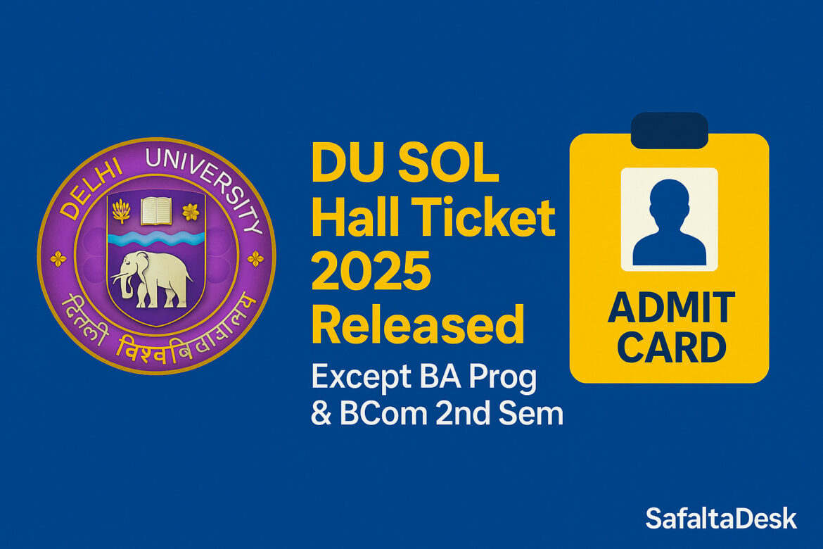 DU SOL Hall Ticket 2025 Released – Download Admit Card for All Courses Except BA Programme and BCom 2nd Semester