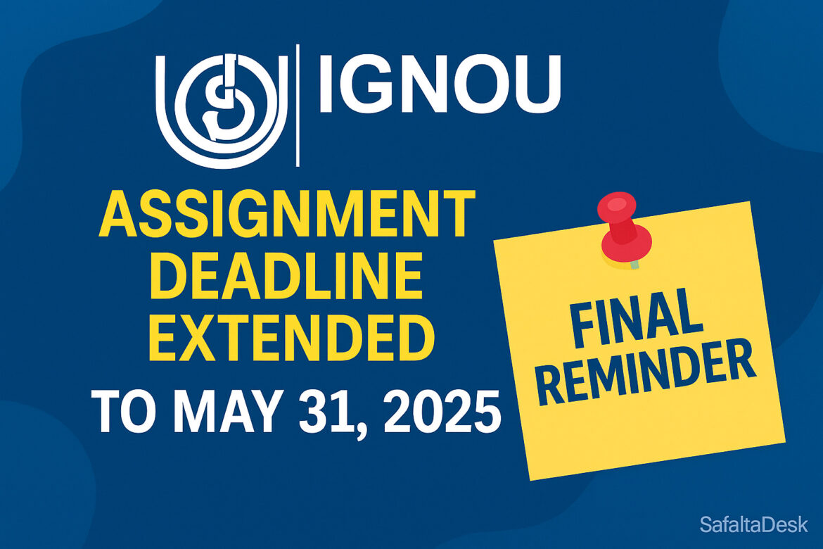 IGNOU Assignment Submission Deadline Extended to May 31, 2025 – Official Notification