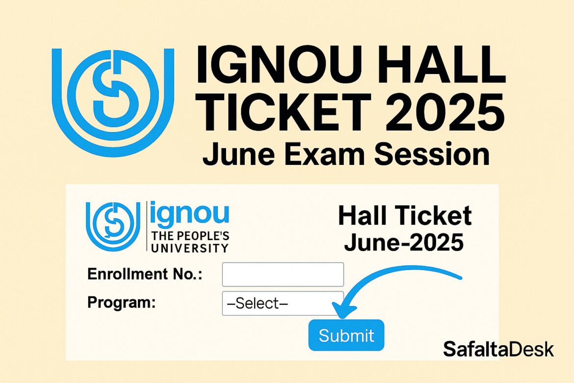 IGNOU Hall Ticket 2025 for June Exam Session – Download Now from SafaltaDesk